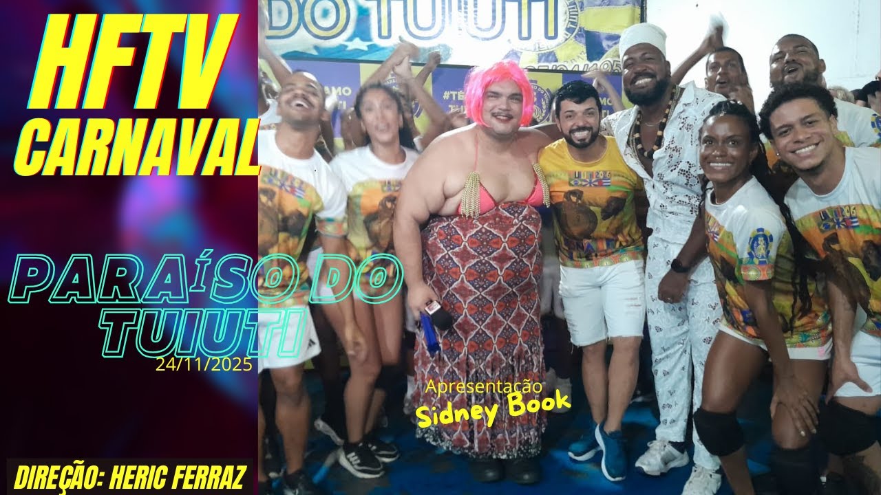 HFTV CARNAVAL: Ensaio Paraíso do tuiuti 24/11/2025
