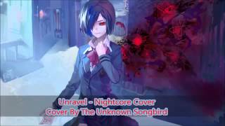 【Nightcore】Unravel The Unknown Songbird