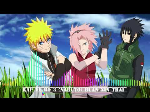 Rap về bộ 3 Naruto Sakura Sasuke HuAnXiNTrAi
