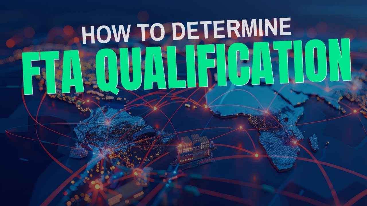 How to Determine Free Trade Agreement (FTA) Qualification