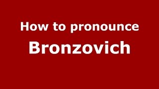 How to pronounce Bronzovich
