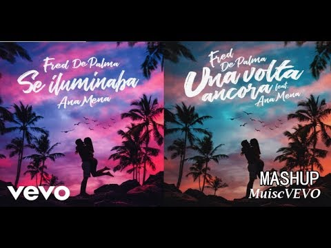 Fred De Palma - Se Iluminaba / Una Volta Ancora (feat.Ana Mena) (MASH-UP)