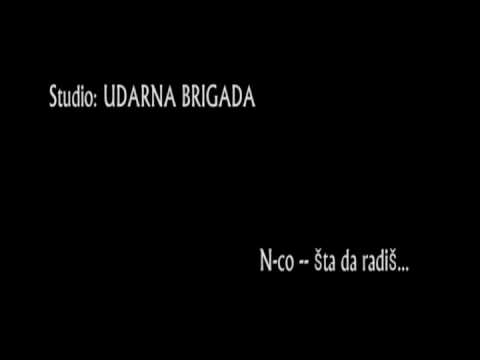 N-co -- Sta da radis  ((Studio UDARNA BRIGADA))