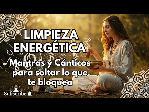 LIMPIEZA ENERGETICA Mantras  y canticos de Elevación Espiritual. Elimina Energía Negativa y Bloqueos