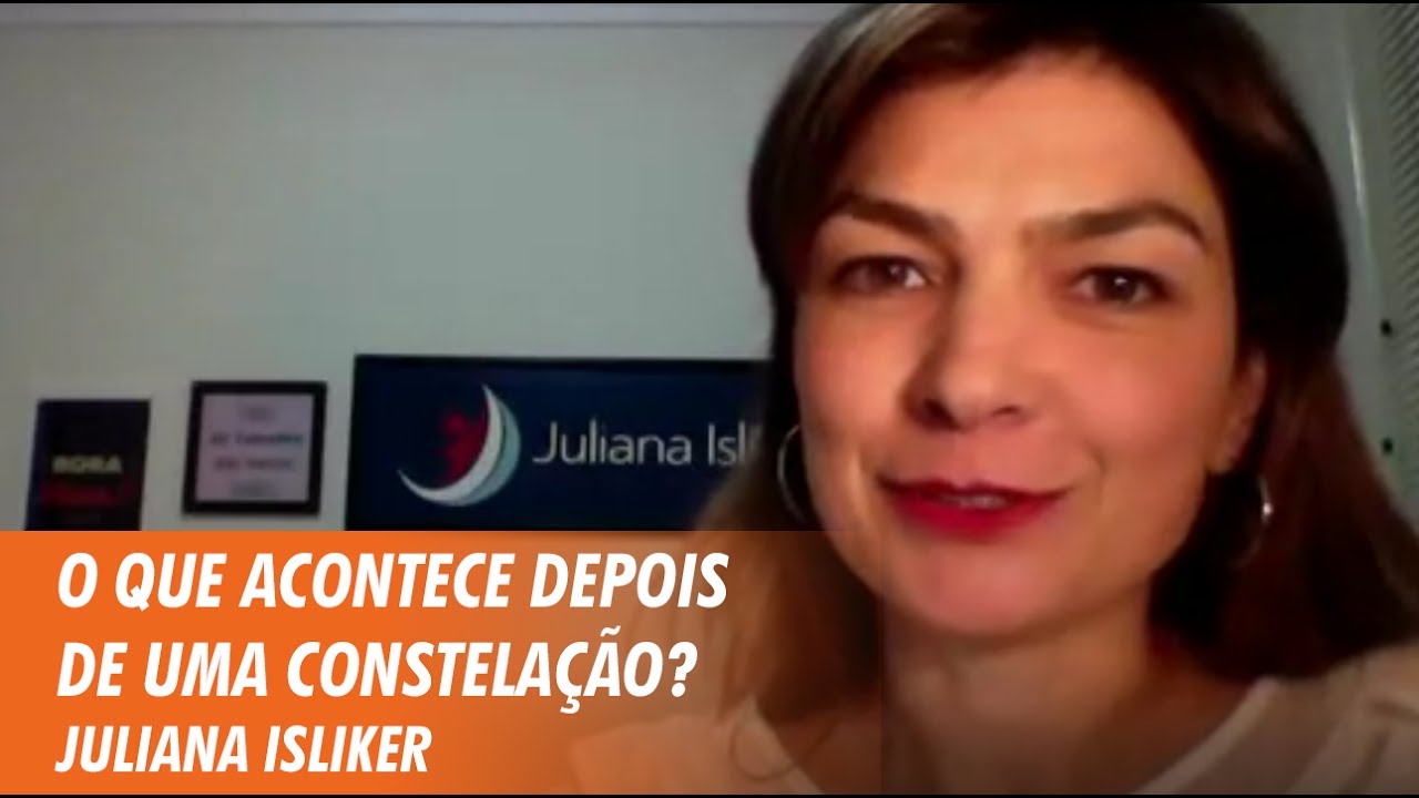O que acontece depois de uma Constelação -  Juliana Isliker