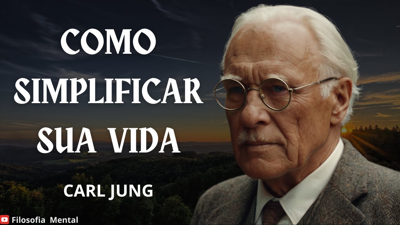 Como SIMPLIFICAR a VIDA - CARL JUNG