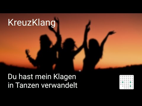 KreuzKlang 2021-05-05: Du hast mein Klagen in Tanzen verwandelt (GL 323)