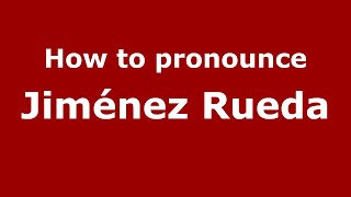How to pronounce Jiménez Rueda