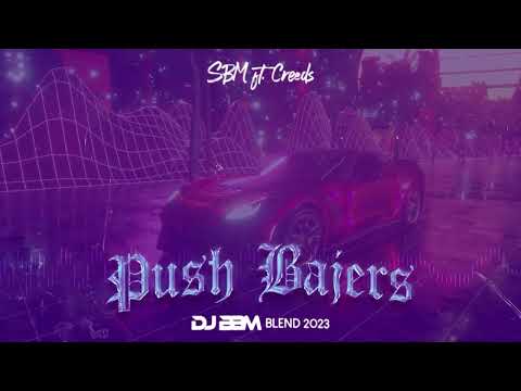 SBM ft. Creeds - Push bajers (BBM BLEND 2023)