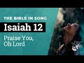 Isaiah 12 - Praise You, Oh Lord  ||  Bible in Song  ||  Project of Love