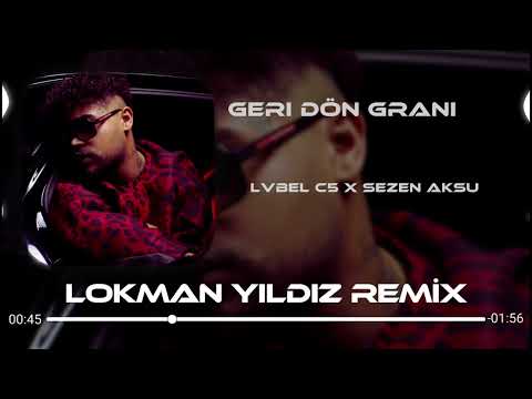 LVBEL C5 X Sezen Aksu - Geri Dön ( Lokman Yıldız Remix ) Grani Mix