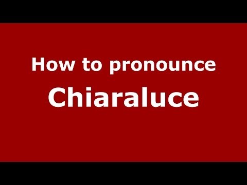 How to pronounce Chiaraluce (Italian/Italy)  - PronounceNames.com