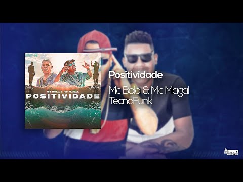 Mc Bola & Mc Magal Feat. Dj Alex Produções & Dj Diego Evolution - Positividade (Exclusiva) 2020
