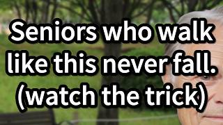 Seniors Who Walk Like This Never Fall! - 5 Walking Tricks to Improve Balance and Prevent Falls