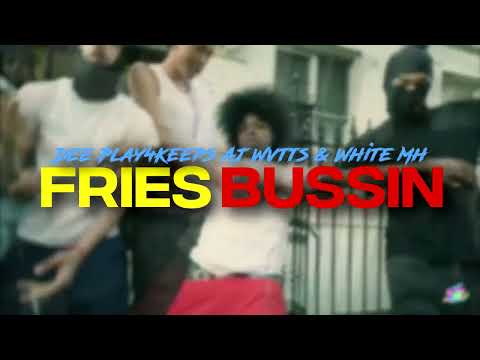 Fries Bussin (feat. Dee Play4Keeps, Aj Wvtts & White Mh) (UNRELEASED)