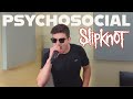 Slipknot Psychosocial Live Vocal Cover