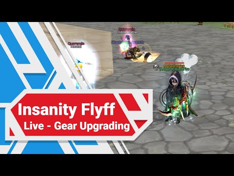 Insanity Flyff - Gear Upgrading- Live