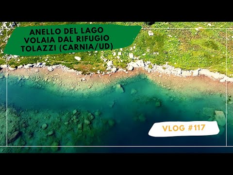 117. Anello del Lago Volaia dal Rifugio Tolazzi (Carnia/UD)
