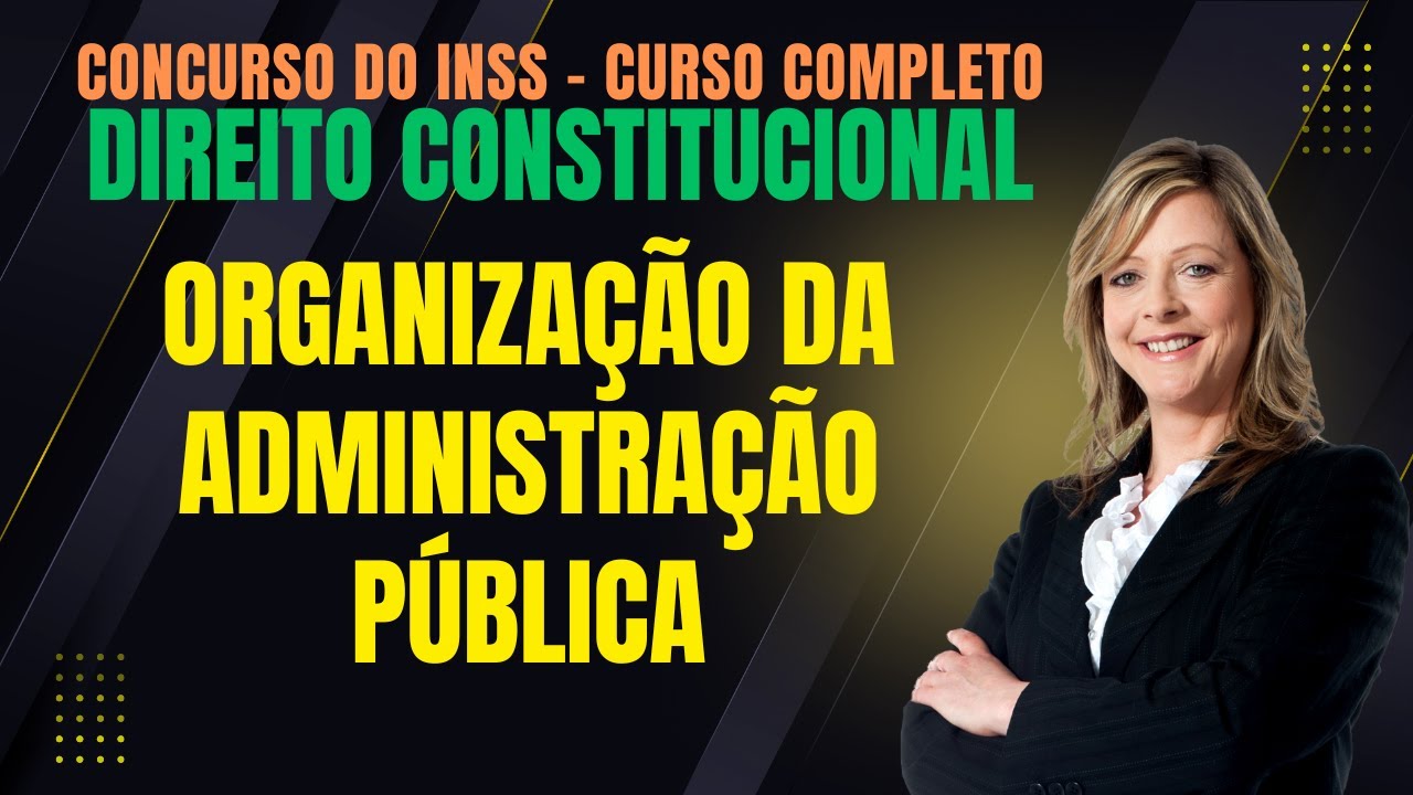 Organização da Administração Pública | Direito Constitucional | Concurso do INSS |Concursos Públicos