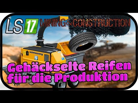 Gehäckselte Reifen für die Produktion #019 - LS17 MINING & CONSTRUCTION ECONOMY ★FARMING SIMULATOR 1