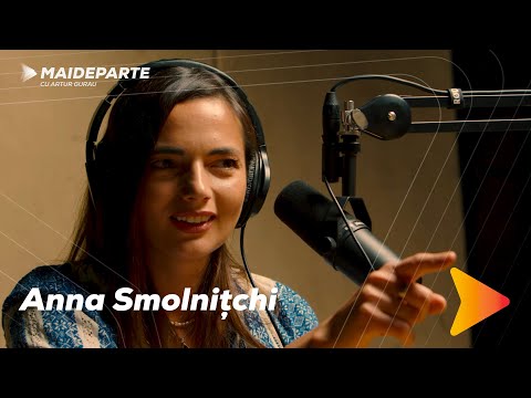 Mai Departe cu Anna Smolnițchi - Nașterea blândă, agresori vs. victime, casă eco la țară