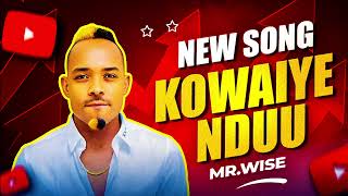Download lagu KOWAIYE NDUU By Mr.Wise   Audio mp3