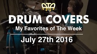 /ATA My Favorite Drum Covers This Week According To Adam (7-27-16)