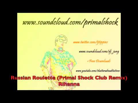 Russian Roulette (Primal Shock Club Trance Remix)-Rihanna
