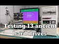 Testing 13 ancient hard drives (Part 1/2)