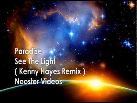 Paradise - See The Light ( Kenny Hayes Remix ) HQ