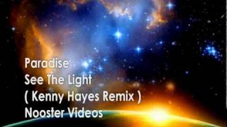 Paradise - See The Light ( Kenny Hayes Remix ) HQ