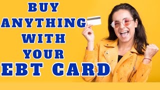 How to Buy ANYTHING with a EBT CARD in 2021 (STEP by STEP)