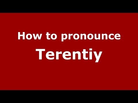 How to pronounce Terentiy (Russian/Russia) - PronounceNames.com