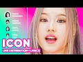 TWICE - ICON (Line Distribution + Lyrics Karaoke) PATREON REQUESTED