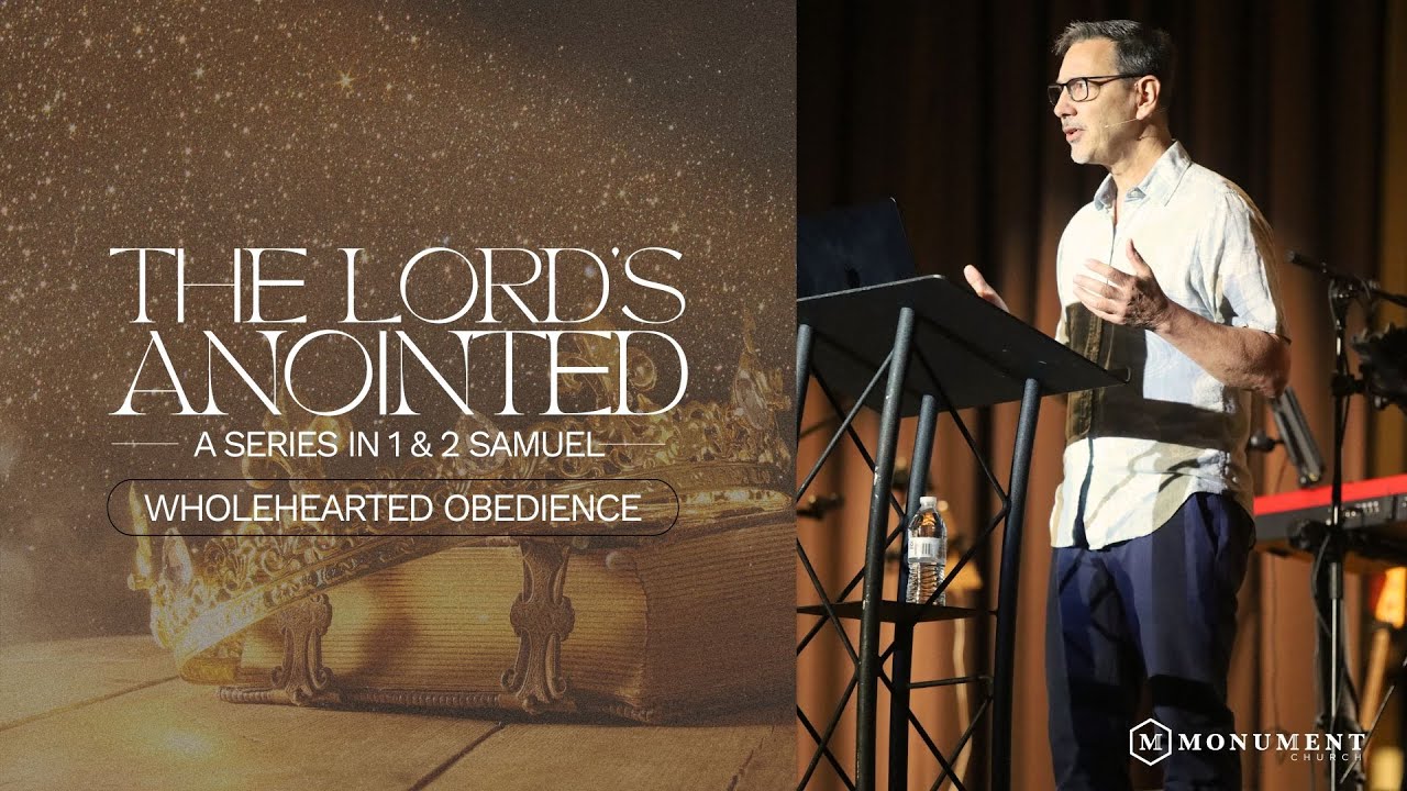 Wholehearted Obedience // The Lord's Anointed // 5-18-25