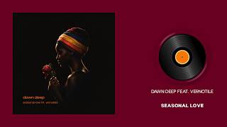 Download lagu Dawn Deep – Seasonal Love (feat. Vernotile) | Lyrical Video mp3