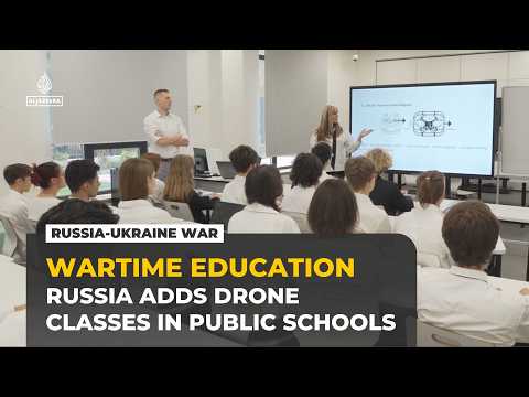 Russia adds drone classes to public schools amid war in Ukraine
