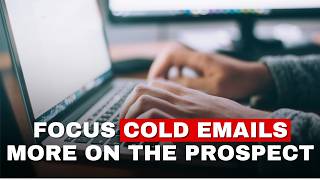 Cold Email Tip: Focus Less on You (More on the Prospect)