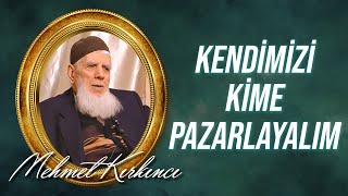Mehmed Kırkıncı - Nefis ve Malını Cenâb-ı Hakka Satmak