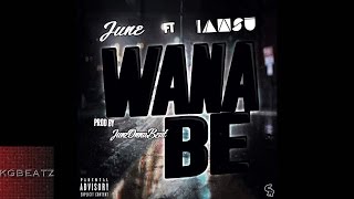 June ft. Iamsu! - Wana Be [Prod. By JuneOnnaBeat] [New 2015]