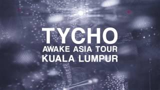 TYCHO   |   AWAKE ASIA TOUR   |   KUALA LUMPUR