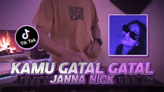 Download lagu DJ KAMU GATAL GATAL REMIX || JANNA NICK GATAL VIRAL TIKTOK mp3
