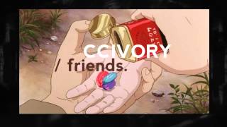 Ccivory - Friends