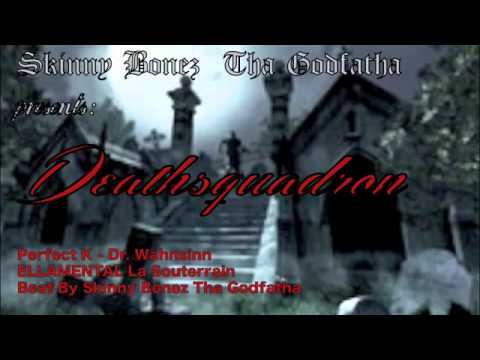 Perfect K & Dr. Wahnsinn - ELLAMENTAL La Souterrain (Prod. Skinny Bonez Tha Godfatha)