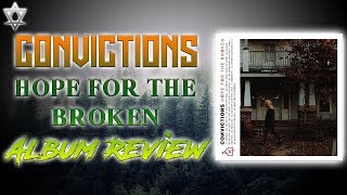Convictions - Hope For The Broken Album Review!