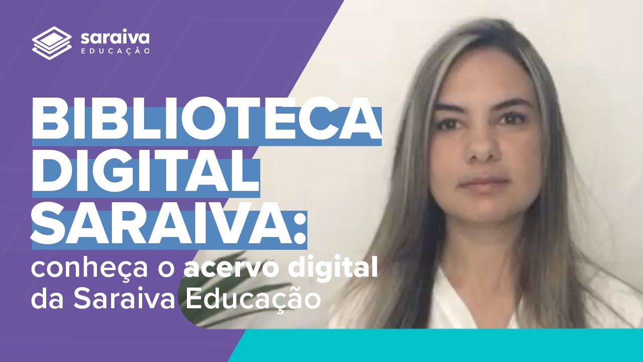 BIBLIOTECA DIGITAL SARAIVA: conheça o acervo digital da Saraiva Educação