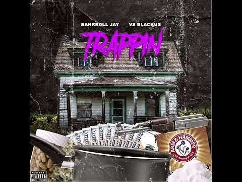 Bankroll Jay x Vs Blackus- Trappin