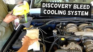 LAND ROVER DISCOVERY 4.0 HOW TO BLEED COOLING SYSTEM ANTIFREEZE