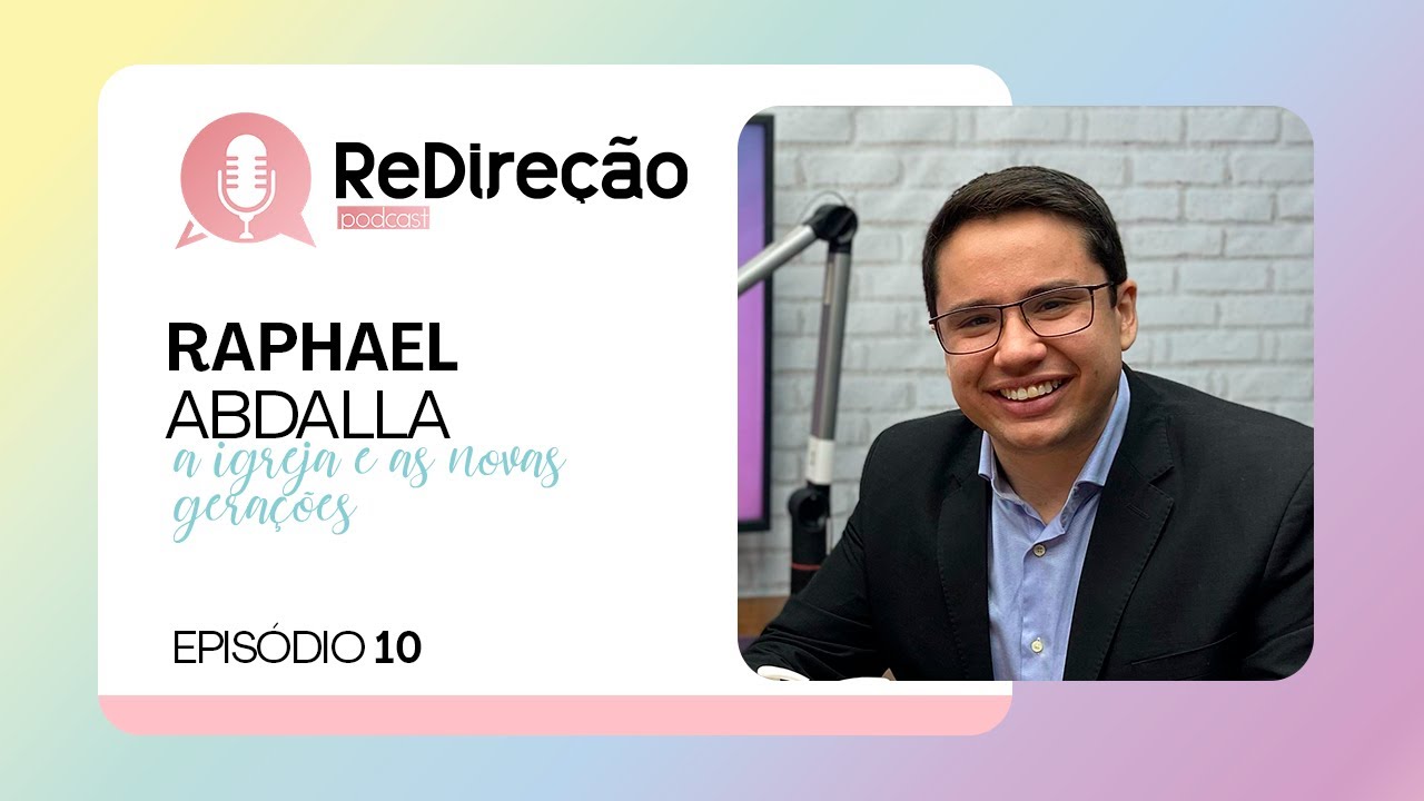 RAPHAEL ABDALLA | A igreja e as novas gerações | Podcast Redireção | Episódio 10 | IPP TV