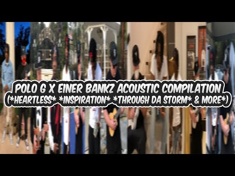 Polo G x Einer Bankz Acoustic Compilation (*Heartless* *Inspiration* *Thorugh Da Storm* And More!)